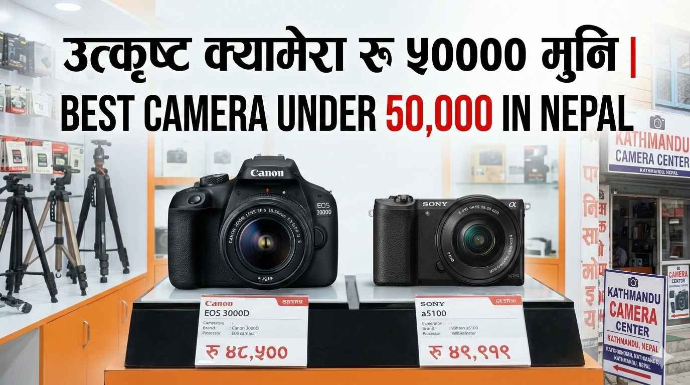 best camera under 50000 in Nepal