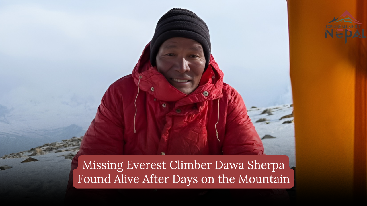 Missing Everest Climber Dawa Sherpa Found Alive After Days on the Mountain